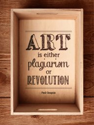 Art is either plagiarism or revolution деревянная рамка